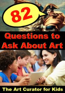 The Art Curator for Kids - 82 Questions to Ask About Art - Art Criticism - Art Discussion Questions (1)
