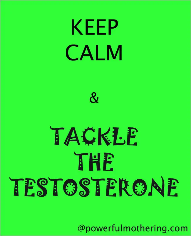 Keep Calm & Tackle The Testosterone
