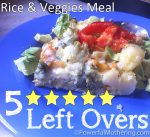 5 Star “left over” Rice and Veggies Meal