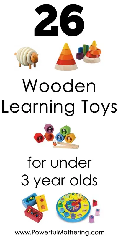 26 wooden learning toys for under 3 year olds from PowerfulMothering.com