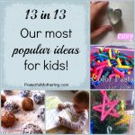 13 in 13 – Our most Popular Ideas for Kids!