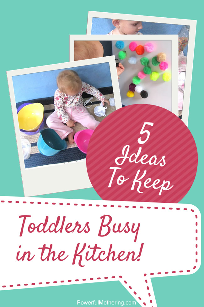 5 ideas to keep toddlers busy in the kitchen