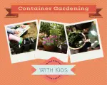 A Do It (Yourself) With Your Children Guide to Kiddie Container Garden