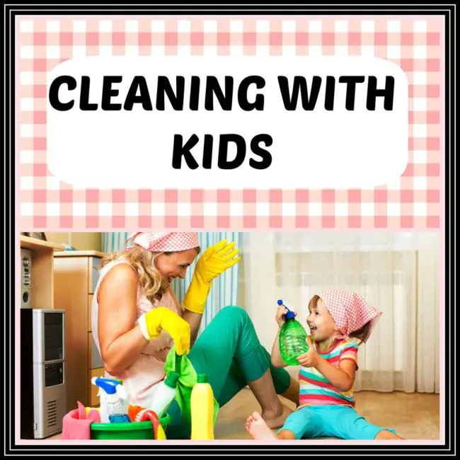 cleaning with young kids tips
