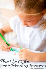 Home Schooling Resources: Teach Like A Pro!