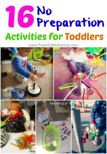 16 No Preparation Activities To Keep Toddlers Busy from PowerfulMothering.com
