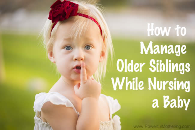 How to Manage Older Siblings While Nursing a Baby