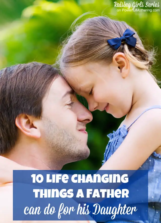 10 Life Changing things a Father can do for his Daughter on powerfulmothering
