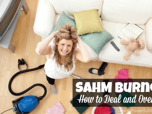 SAHM Burnout - How to Deal and Overcome on PowerfulMothering.com
