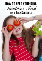 How to Feed your Kids Healthier Food on a Busy Schedule