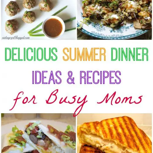 Delicious Summer Dinner Ideas & Recipes for Busy Moms