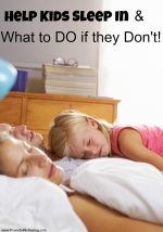 Tips to Help Kids Sleep In and What to DO if they Don’t!